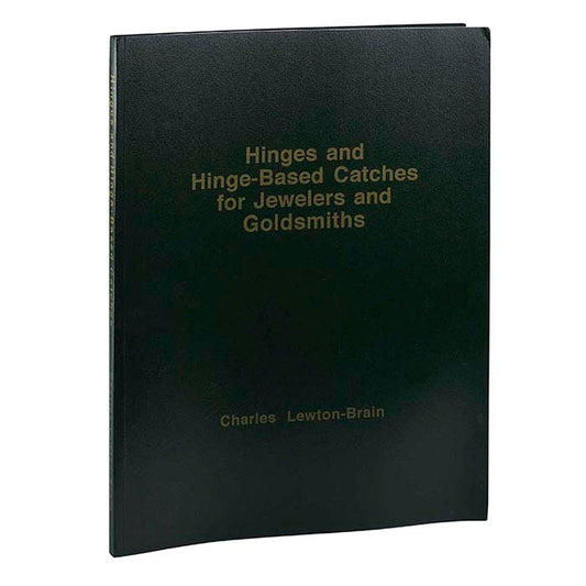 Hinges and Hinge-Based Catches for Jewelers and Goldsmiths - Charles Lewton-Brain - Clay Revolution