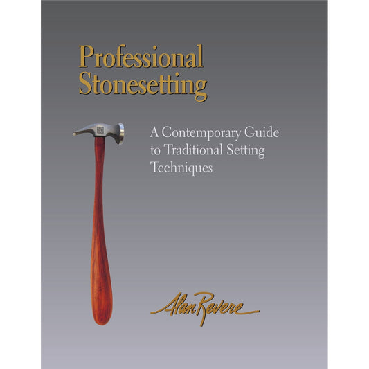 Professional Stonesetting, A Contemporary Guide to Traditional Setting Techniques - Alan Revere - Clay Revolution